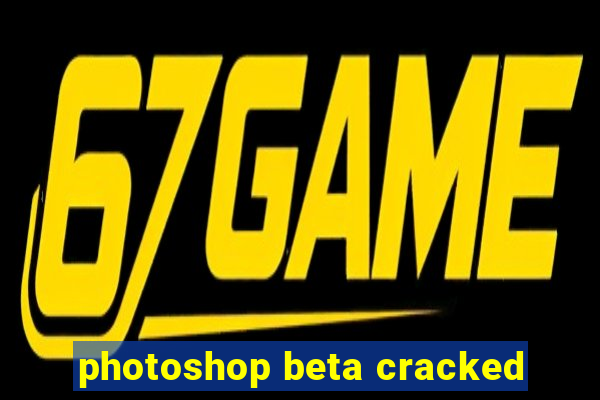 photoshop beta cracked